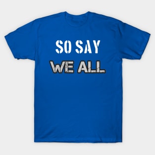 So Say We All 2 T-Shirt